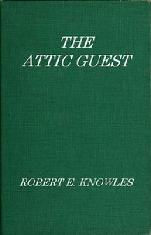 [Gutenberg 56675] • The Attic Guest / A Novel